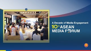 A Decade of Media Engagement: 10 Years of ASEAN Media Forum