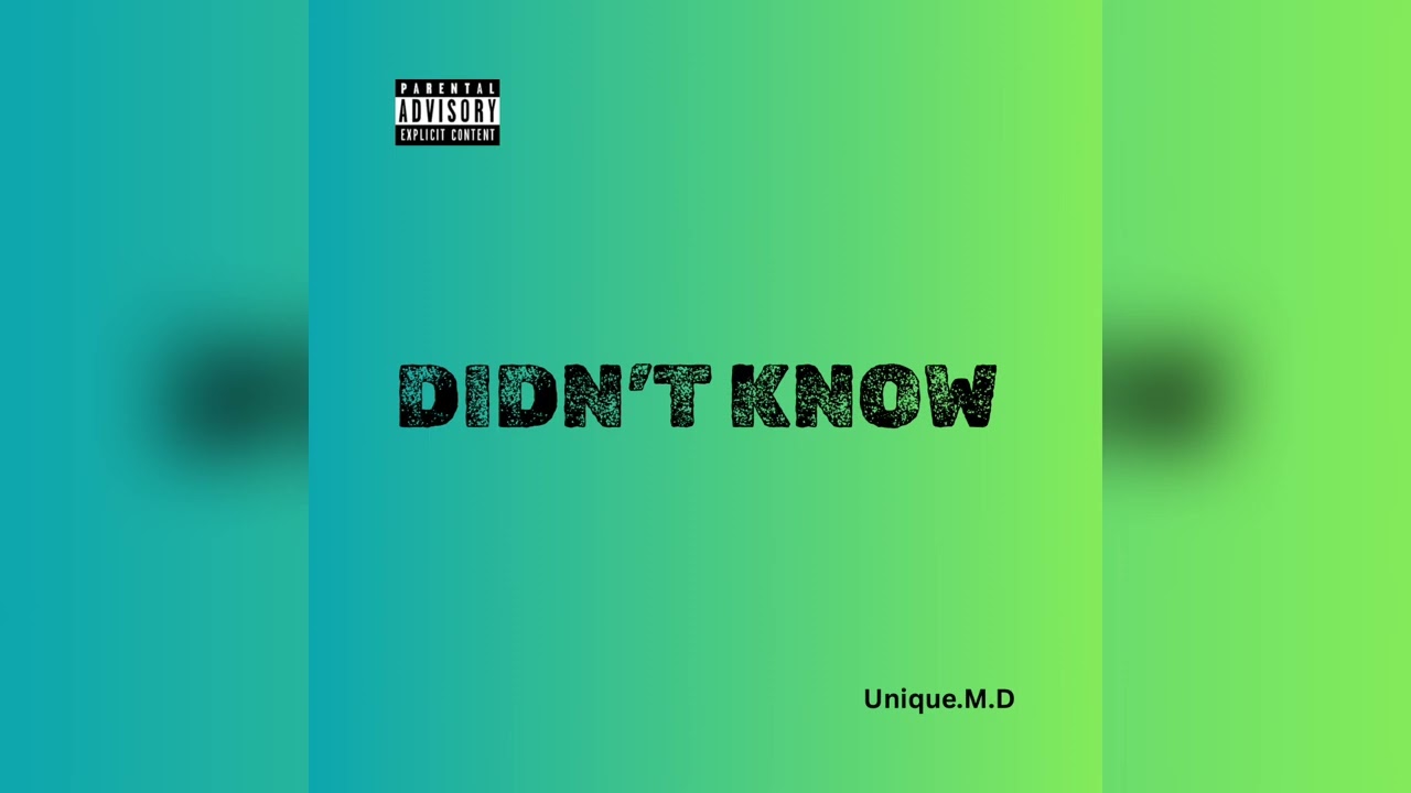Watch Unique.M.D - Didn’t Know on YouTube Watch Unique.M.D - Didn’t Know on YouTube