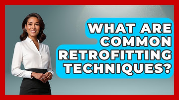 What Are Common Retrofitting Techniques? - Civil Engineering Explained