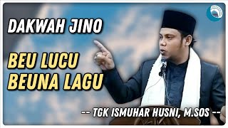 DAKWAH JINO BEU LUCU, BEUNA LAGU, PADAHAI ⁉️ - Tgk Ismuhar Husni, M.Sos