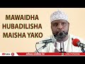 MAWAIDHA HUBADILISHA MAISHA YAKO // SHEIKH OTHMAN MAALIM