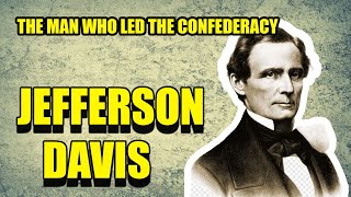 Jefferson Davis — The Confederate President’s Rise and Fall I Faces Of History Podcast
