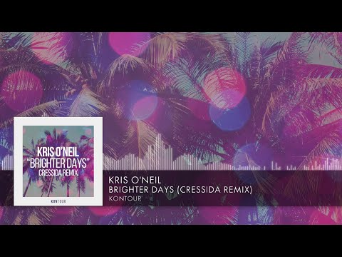 Kris O'Neil - Brighter Days (Cressida Remix) [KONtour] (2023)