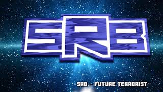 SRB - Future Terrorist