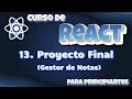 13. React v18. Proyecto Final 💡 Hoy crearemos una aplicación funcional: ¡un Gestor de Notas!