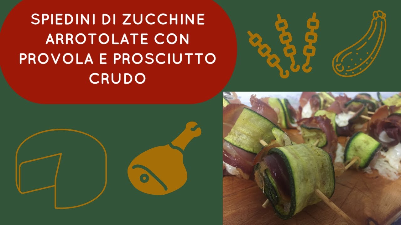 SPIEDINI DI ZUCCHINE ARROTOLATE CON PROVOLA E PROSCIUTTO CRUDO