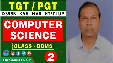 TGT / PGT COMPUTER SCIENCE DBMS | CLASS-2 DSSSB/KVS/NVS/HTET/UP | BY SHAILESH SIR || EUREKA ACADEMY