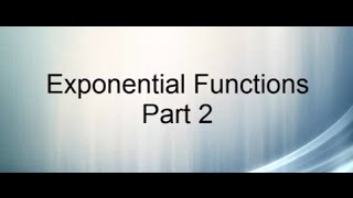Exponential Functions Part 2