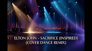 Elton John  Sacrifice inspired cover Dance Remix