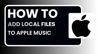 How to Add Local Files to Apple Music 2026 – Complete Step-by-Step Guide