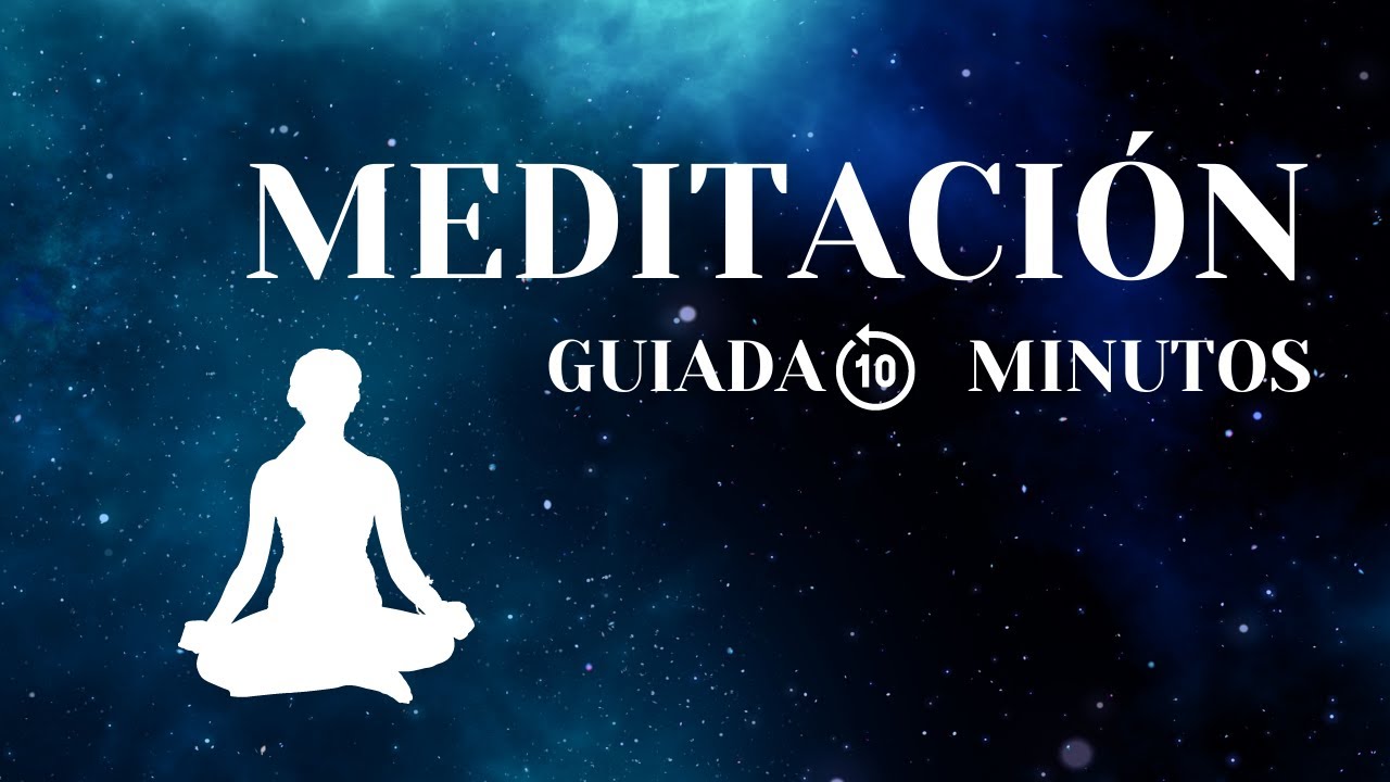 MEDITACION GUIADA 10 minutos para relajar y subir tu vibración - YouTube