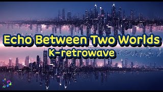 두 세계의 메아리 (Echo Between Two Worlds) – 시간의 파동 속에서 만난 기억 | K-retrowave Dreamwave Series Profile