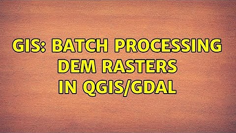 GIS: Batch processing DEM rasters in QGIS/GDAL (4 Solutions!!)