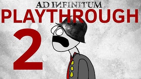 AD INFINITUM FULL PLAYTHROUGH PART 2! Into the trenches