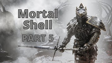 Mortal Shell - part 5 (Full Walkthrough, No Commentary)