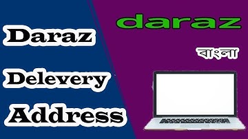 HOW TO ADD DELIVERY ADDRESS ON DARAZ APP সঠিক ভাবে ডেলিভারি ঠিকানা কিভাবে দিবেন |