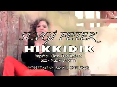 SEVGİ PETEK-HIKKIDIK TUTTU BENİ