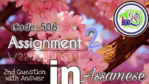 Nios deled 506 Assignment 2 2nd Question with Answer in Assamese