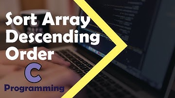 C Programming Tutorial - How to Sort Array in Descending Order