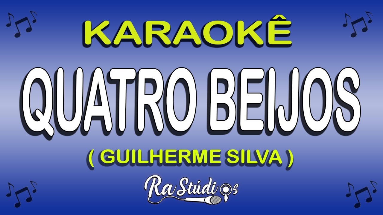 Karaokê QUATRO BEIJOS - Guilherme Silva ( com Letra )