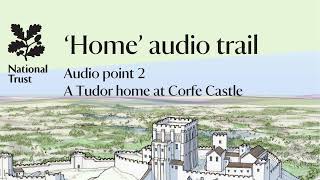 Home Audio Trail - 2. A Tudor Home At Corfe Castle