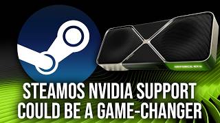 SteamOS Supporting Nvidia GPUs: It's Coming + It Could Be A Game Changer
