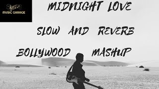 Midnight Love Slow And Reverb Bollywood Songs #TopSongs#LoveMashup