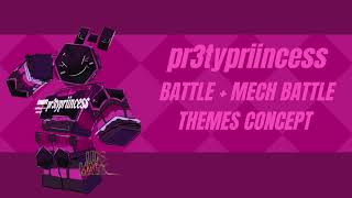 pr3typriincess battle + mech battle theme [CONCEPT] || Termination Protocol UST
