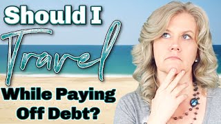Debt Payoff: We've Vacationed Every Year During Our Debt Free Journey - The Process We Use To Decide by Wendy Valencia 963 views 2 years ago 12 minutes