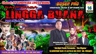 LIVE SANDIWARA LINGGA BUANA Kendayakan, Selasa 16 September 2025 PENTAS MALAM CERITA