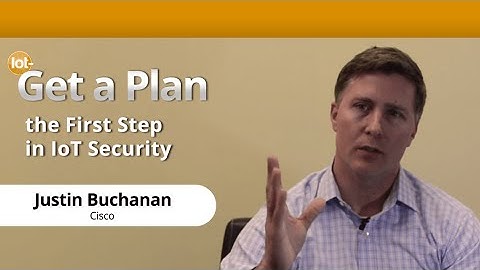 Get a Plan – First Step in Internet of Things (IoT) Security with Cisco