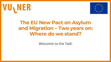 VULNER TALK: The EU New Pact on Asylum and Migration – Two years on: Where do we stand?
