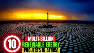 10 Most Impressive Ongoing Renewable Energy Projects in Africa