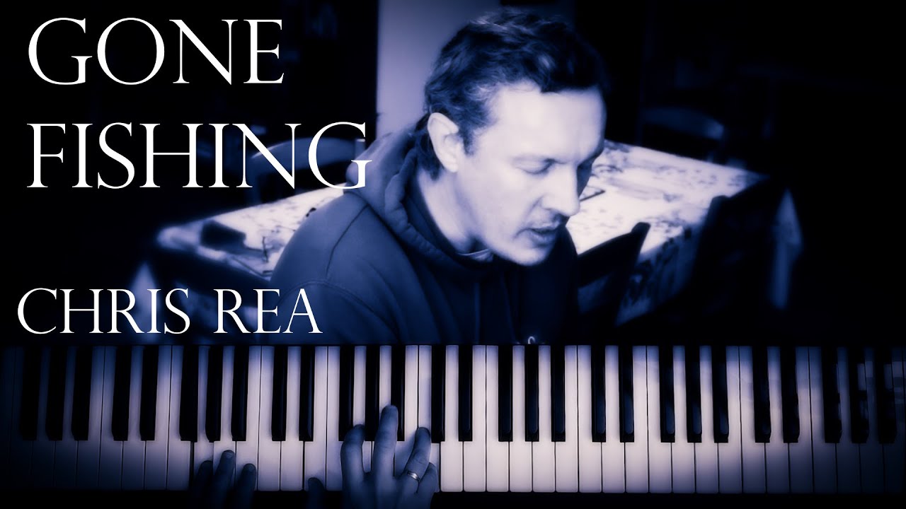 Gone Fishing - Chris Rea - Piano Cover