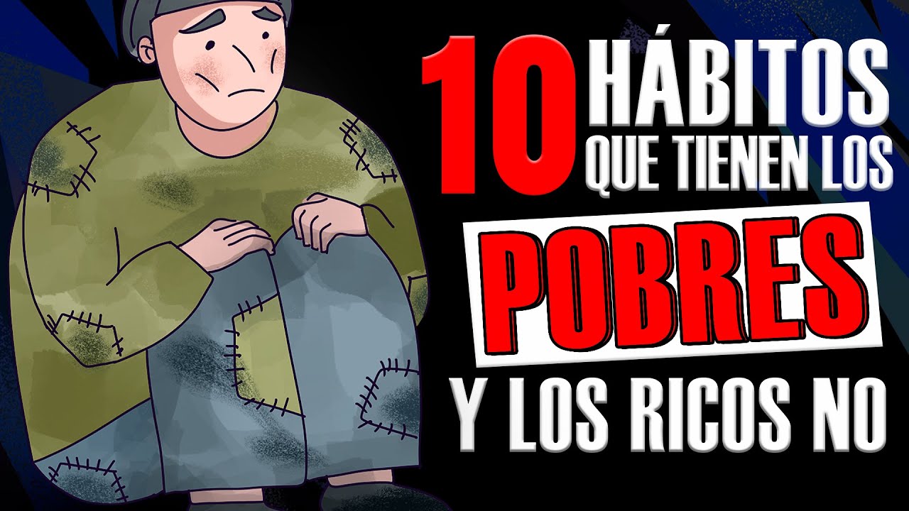 10 Hábitos que Tienen los POBRES y los RICOS NO - YouTube