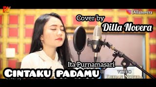 Cintaku Padamu - Ita Purnamasari (Cover By Dilla Novera)