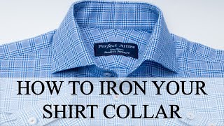Perfect Attire   How to press a Shirt Collar