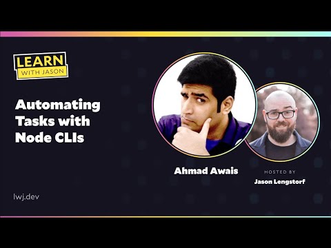 Automating Tasks with Node CLIs (with Ahmad Awais) — Learn With Jason