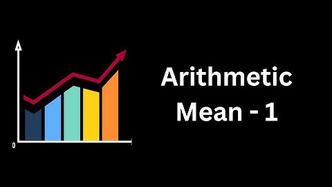Arithmetic Mean - Mean - Raw Data - Statistics - Video 1
