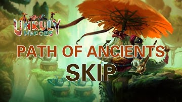 Unruly Heroes - Path of Ancients Skip