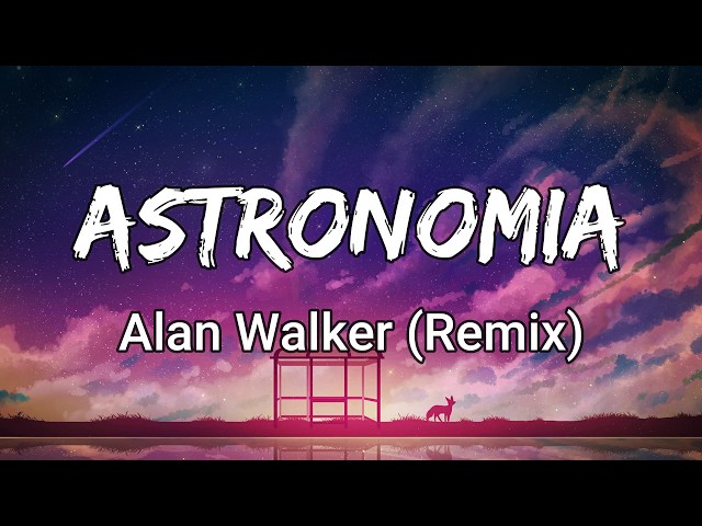 Astronomia - Alan Walker (Remix) class=