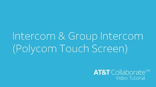 Polycom Touch Screen - Intercom - AT&T Collaborate™ Tutorial