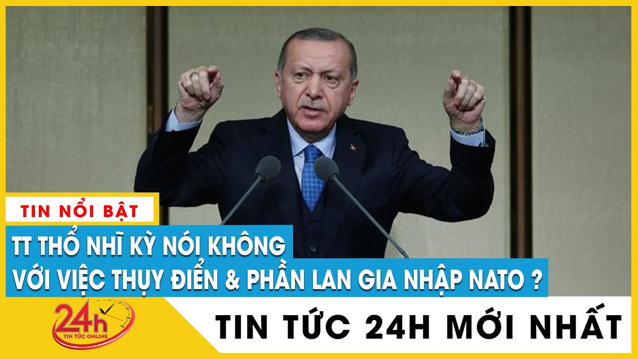 Tin tức 24h mới.Tin trưa 20/5. Phần Lan: Gia nhập NATO không có nghĩa đồng ý cho đặt vũ khí hạt nhân