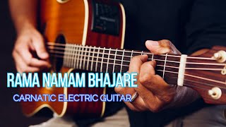 Rama Namam Bhajare Carnatic Electric Guitar