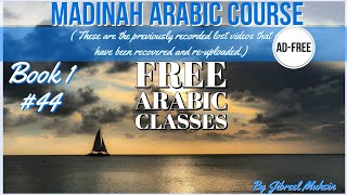 Free Arabic Course In English  | Class 44 | by Jibreel Muhsin ( Ad-Free)