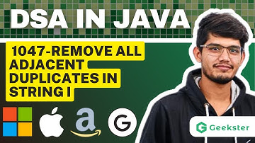 Remove All Adjacent Duplicates in String | LeetCode 1047 | Top Interview Question | Java | Geekster