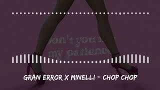 Gran Error x Minelli - Chop Chop Resimi