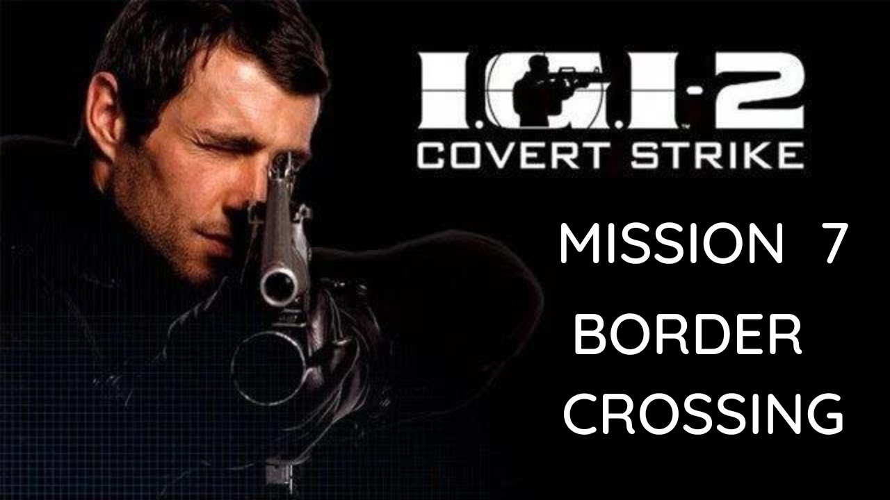 igi 2 mission 7 border crossing cheats igi 2 mission 7 border crossing cheats