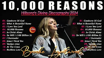 10,000 Reasons,... Special Hillsong Worship Songs Playlist 2024 (Brooke Ligertwood) #275