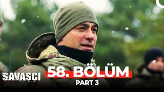 Savaşçı 58. Bölüm Part 3